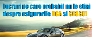 Lucruri pe care probabil nu le stiai despre asigurarile RCA si CASCO!